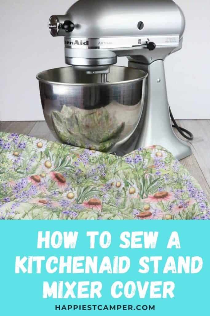 How To Sew A KitchenAid Stand Mixer Cover With Free Sewing Pattern